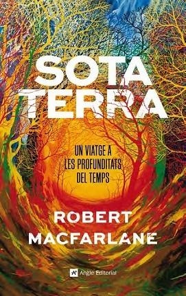 SOTA TERRA. UN VIATGE A LES PROFUNDITATS DEL TEMPS | 9788417214920 | MACFARLANE, ROBERT