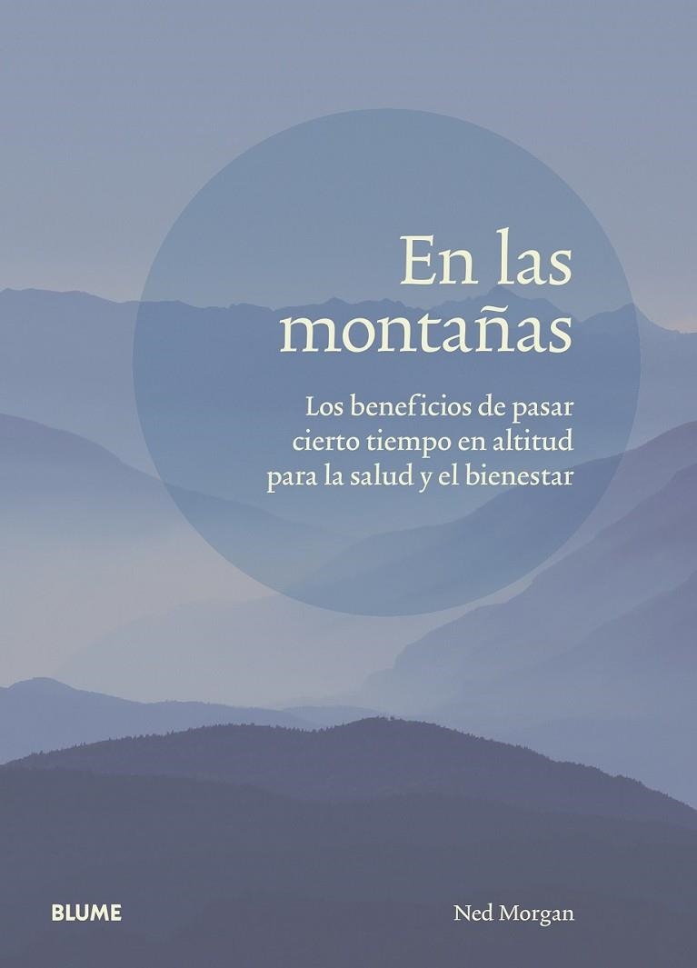 EN LAS MONTAÑAS. LOS BENEFICIOS DE PASAR CIERTO TIEMPO EN ALTITUD PARA LA SALUD Y EL BIENESTAR | 9788417757809 | MORGAN, NED