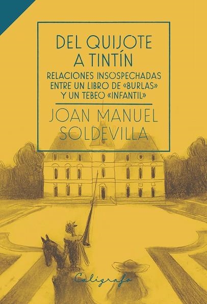 DEL QUIJOTE A TINTÍN. RELACIONES INSOSPECHADAS ENTRE UN LIBRO DE "BURLAS" Y UN TEBEO "INFANTIL" | 9788412078282 | SOLDEVILLA ALBERTÍ, JOAN MANUEL