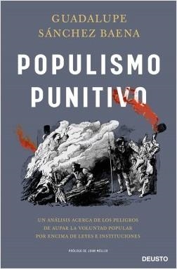 POPULISMO PUNITIVO. UN ANÁLISIS ACERCA DE LOS PELIGROS DE AUPAR LA VOLUNTAD POPULAR POR ENCIMA DE LEYES E INSTITUCIONES | 9788423431298 | SÁNCHEZ BAENA, GUADALUPE