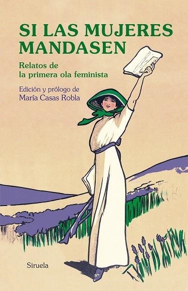 SI LAS MUJERES MANDASEN. RELATOS DE LA PRIMERA OLA FEMINISTA | 9788417996703 | AUSTEN, JANE/SAND, GEORGE/SHELLEY, MARY W./ELIOT, GEORGE/WOOLF, VIRGINIA/DE CASTRO, ROSALÍA/PARDO BA