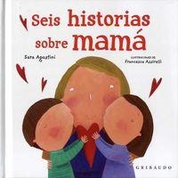 SEIS HISTORIAS SOBRE MAMÁ | 9788417127589 | AGOSTINI, SARA