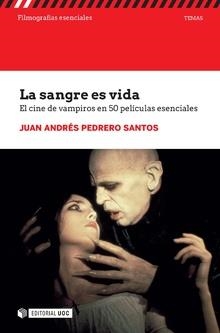 LA SANGRE ES VIDA. 50 PELÍCULAS ESENCIALES SOBRE VAMPIROS | 9788491806387 | PEDRERO SANTOS, JUAN ANDRÉS