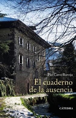 EL CUADERNO DE LA AUSENCIA | 9788437640938 | CARO-BAROJA, PÍO