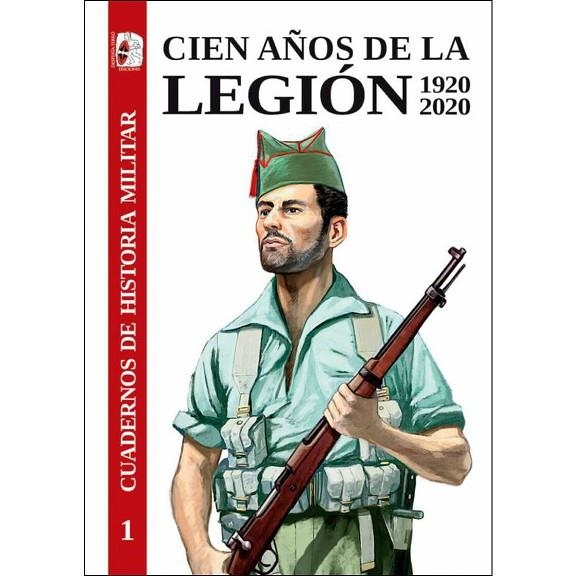 CIEN AÑOS DE LA LEGIÓN ESPAÑOLA 1920-2020 | 9788412105308 | DANIEL MACÍAS FERNÁNDEZ/FRANCISCO ESCRIBANO BERNAL/EDUARDO GONZÁLEZ CALLEJA/ROBERTO MUÑOZ BOLAÑOS/DA