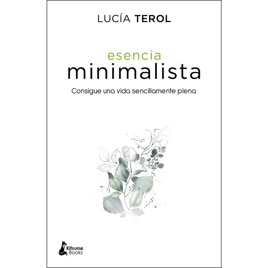 ESENCIA MINIMALISTA. CONSIGUE UNA VIDA SENCILLAMENTE PLENA | 9788416788392 | TEROL, LUCÍA