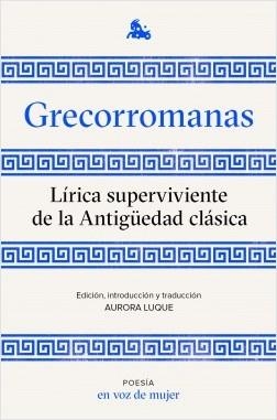 GRECORROMANAS. LÍRICA SUPERVIVIENTE DE LA ANTIGÜEDAD CLÁSICA | 9788408224952 | LUQUE,AURORA