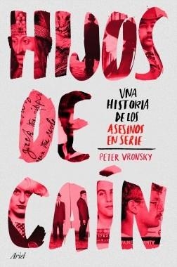 HIJOS DE CAÍN. UNA HISTORIA DE LOS ASESINOS EN SERIE | 9788434431805 | VRONSKY, PETER