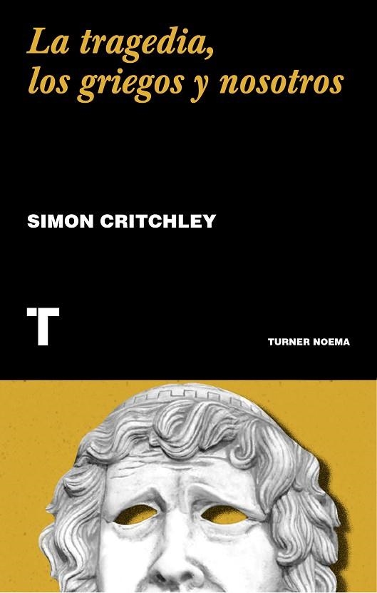 LA TRAGEDIA, LOS GRIEGOS Y NOSOTROS | 9788417866549 | CRITCHLEY, SIMON