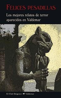 FELICES PESADILLAS. LOS MEJORES RELATOS DE TERROR APARECIDOS EN VALDEMAR | 9788477029076 | VARIOS AUTORES