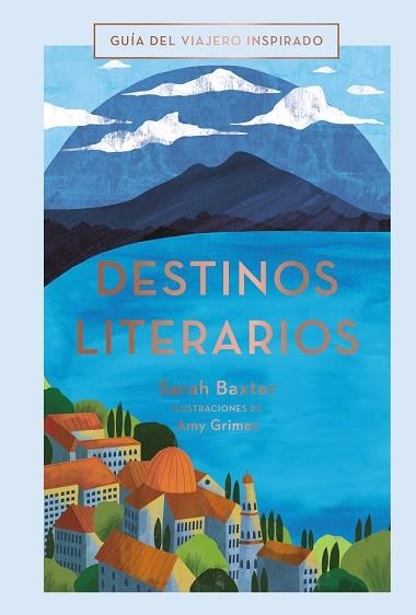 DESTINOS LITERARIOS. GUIA DEL VIAJERO INSPIRADO | 9788491583059 | BAXTER,SARAH