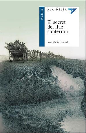 EL SECRET DEL LLAC SUBTERRANI | 9788447940097 | GISBERT PONSOLE, JOAN MANUEL