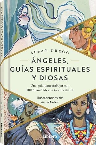 ANGELES GUIAS ESPIRITUALES Y DIOSAS. UNA GUIA PARA TRABAJAR CON 100 DIVINIDADES EN TU VIDA DIARIA | 9789463593403 | GREGG, SUSAN