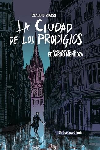 LA CIUDAD DE LOS PRODIGIOS (NOVELA GRÁFICA) BASADO EN LA NOVELA DE EDUARDO MENDOZA | 9788413410876 | STASSI, CLAUDIO/MENDOZA, EDUARDO