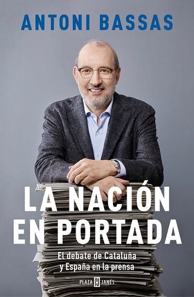 LA NACIÓN EN PORTADA. EL DEBATE DE CATALUÑA Y ESPAÑA EN LA PRENSA | 9788401025181 | BASSAS, ANTONI