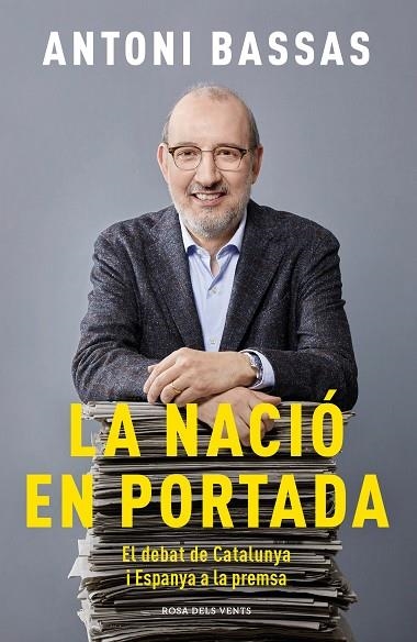 LA NACIÓ EN PORTADA. EL DEBAT DE CATALUNYA I ESPANYA A LA PREMSA | 9788417909345 | BASSAS, ANTONI