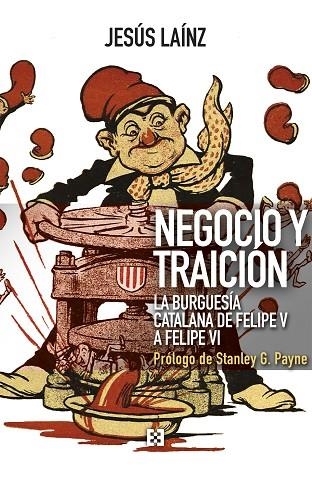 NEGOCIO Y TRAICIÓN. LA BURGUESÍA CATALANA DE FELIPE V A FELIPE VI | 9788413390178 | LAÍNZ FERNÁNDEZ, JESÚS