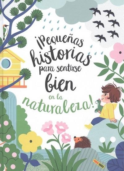 PEQUEÑAS HISTORIAS PARA SENTIRSE BIEN EN LA NATURALEZA! | 9788413343235