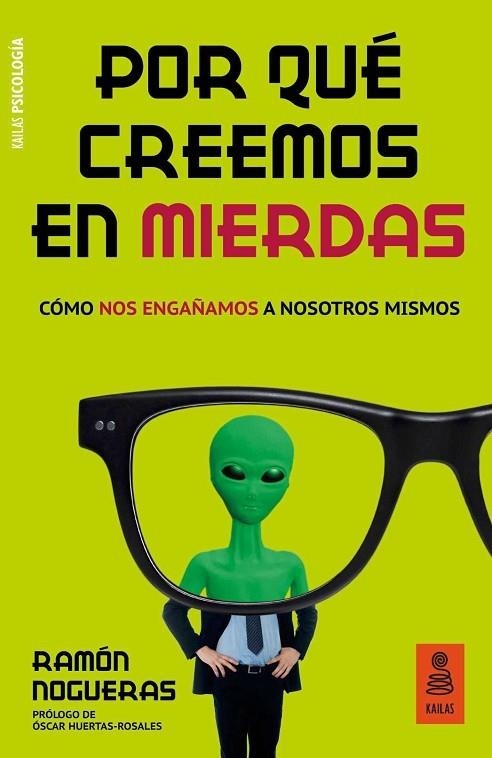 POR QUÉ CREEMOS EN MIERDAS. CÓMO NOS ENGAÑAMOS A NOSOTROS MISMOS | 9788417248734 | NOGUERAS PÉREZ, RAMÓN