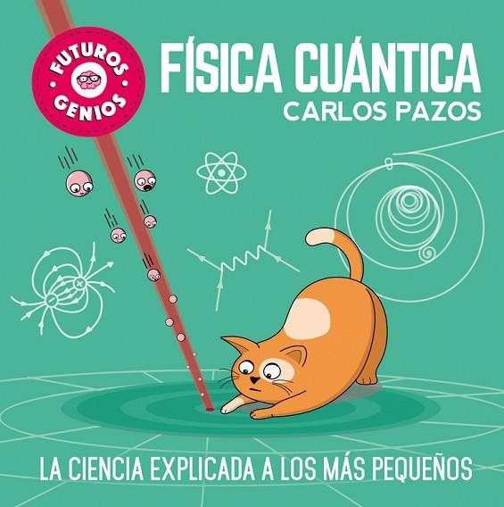 FÍSICA CUÁNTICA. LA CIENCIA EXPLICADA A LOS MAS PEQUEÑOS | 9788448851934 | PAZOS, CARLOS