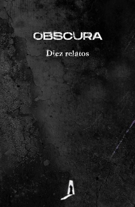 OBSCURA. DIEZ RELATOS | 9788412165418 | RHEI, SOFÍA / SISÍ, CARLOS / MORIES, NIEVES / JURADO, CRISTINA / CARRO, CRISTINA / VAQUERIZO, EDUARD