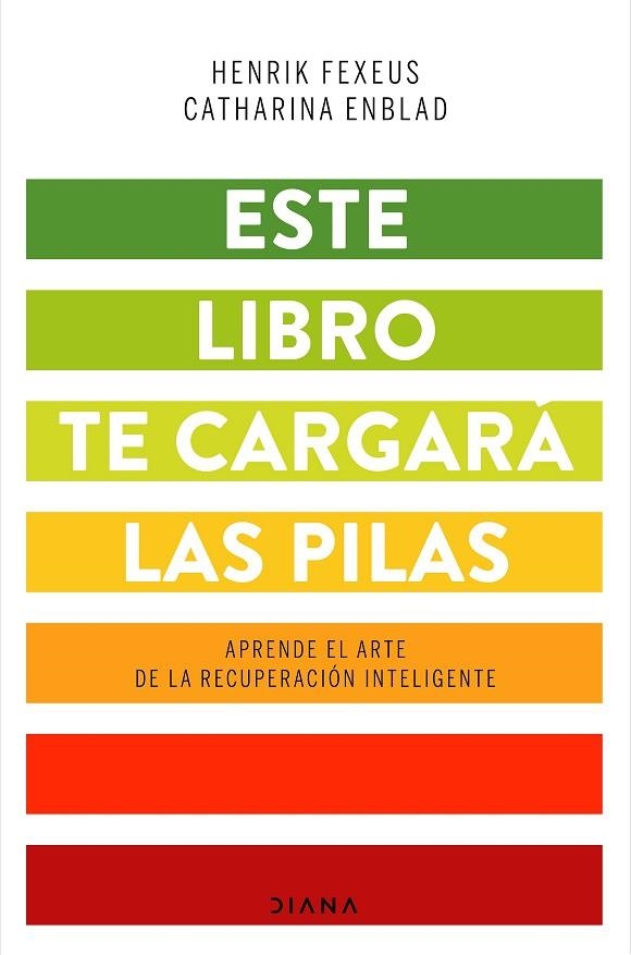 ESTE LIBRO TE CARGARÁ LAS PILAS. APRENDE EL ARTE DE LA RECUPERACION INTELIGENTE | 9788418118043 | FEXEUS, HENRIK/ENBLAD, CATHARINA