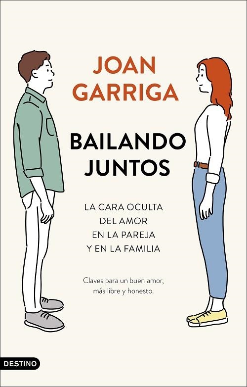 BAILANDO JUNTOS. LA CARA OCULTA DEL AMOR EN LA PAREJA Y EN LA FAMILIA. CLAVES PARA UN BUEN AMOR, MAS LIBRE Y HONESTO | 9788423357475 | GARRIGA, JOAN