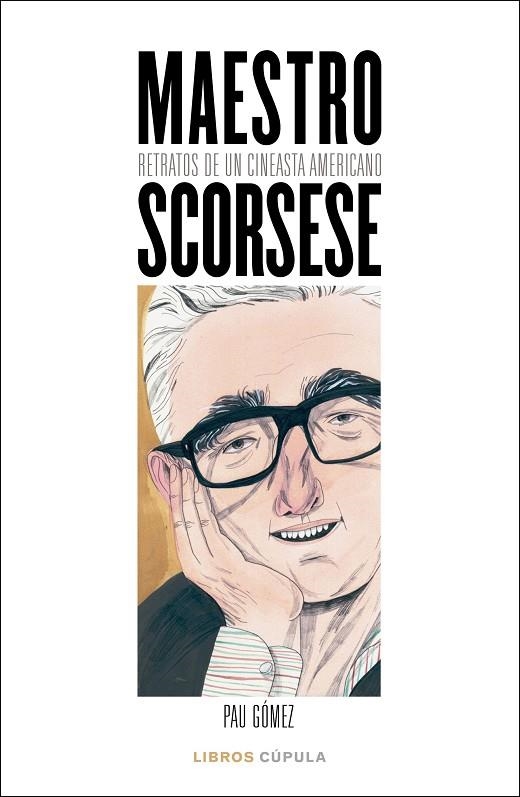 MAESTRO SCORSESE. RETRATOS DE UN CINEASTA AMERICANO | 9788448027100 | GÓMEZ, PAU