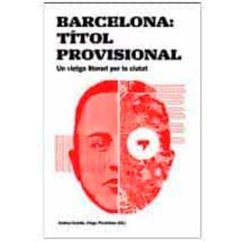 BARCELONA: TÍTULO PROVISIONAL. UN VIAJE LITERARIO POR LA CIUDAD | 9788491562689 | GOMILA,ANDREU /PICCININNO,DIEGO