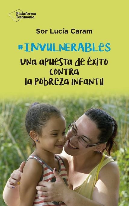 INVULNERABLES. UNA APUESTA DE ÉXITO CONTRA LA POBREZA INFANTIL | 9788418285011 | SOR LUCIA CARAM