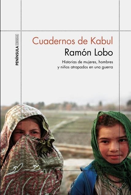 CUADERNOS DE KABUL. HISTORIAS DE MUJERES, HOMBRES Y NIÑOS ATRAPADOS EN UNA GUERRA | 9788499426600 | LOBO, RAMÓN