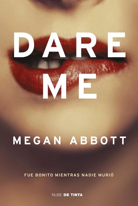 DARE ME. FUE BONITO MIENTRAS NADIE MURIO | 9788417605377 | ABBOTT, MEGAN