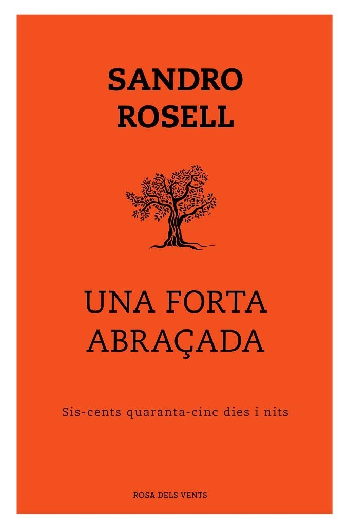 UNA FORTA ABRAÇADA. SIS-CENTS QUARANTA-CINC DIES I NITS | 9788417909352 | ROSELL, SANDRO