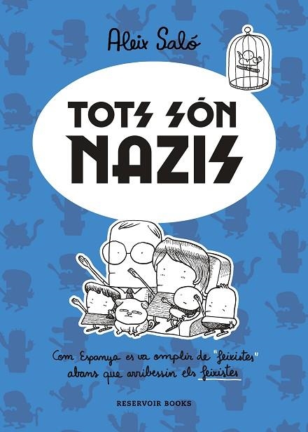 TOTS SÓN NAZIS. COM ESPANYA ES VA OMPLIR DE "FEIXISTES" ABANS QUE ARRIBESSIN ELS FEIXISTES | 9788417910723 | SALÓ, ALEIX