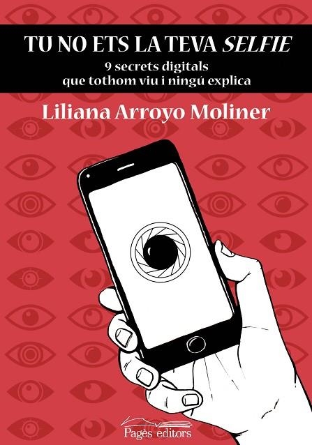 TU NO ETS LA TEVA SELFIE. 9 SECRETS DIGITALS QUE TOTHOM VIU I NINGÚ EXPLICA | 9788413031750 | ARROYO MOLINER, LILIANA