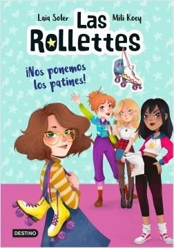 LAS ROLLETTES 1. ¡NOS PONEMOS LOS PATINES! | 9788408224662 | SOLER, LAIA