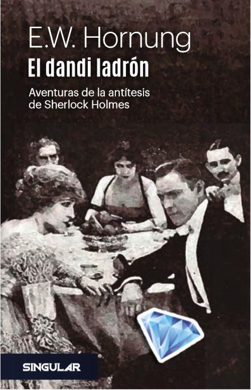 EL DANDI LADRÓN. AVENTURAS DE LA ANTÍTESIS DE SHERLOCK HOLMES | 9788494883170 | HORNUNG, E. W.