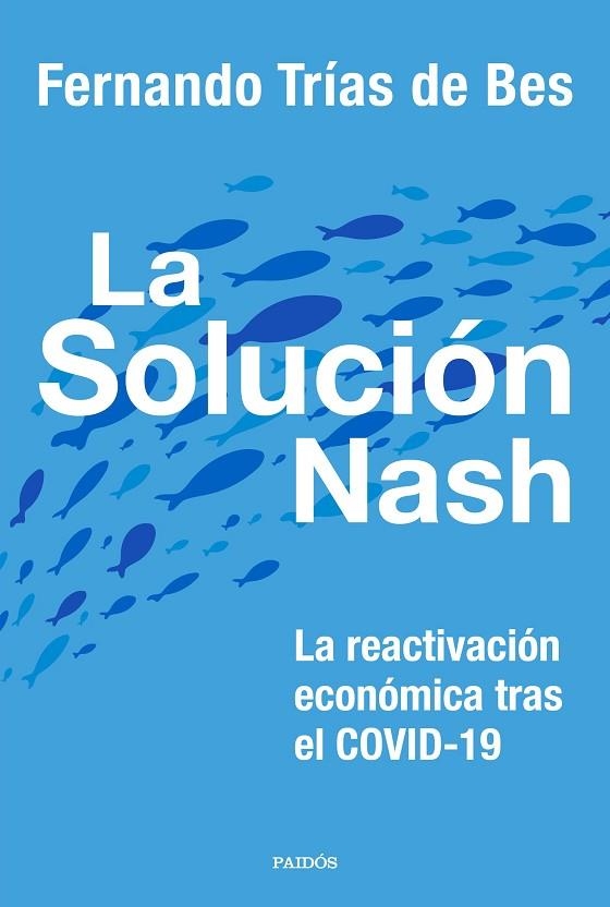 LA SOLUCIÓN NASH. LA REACTIVACIÓN ECONÓMICA TRAS EL COVID-19 | 9788449337413 | TRÍAS DE BES, FERNANDO