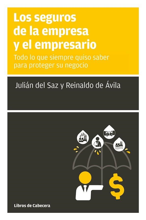 LOS SEGUROS DE LA EMPRESA Y EL EMPRESARIO. TODO LO QUE SIEMPRE QUISO SABER PARA PROTEGER SU NEGOCIO | 9788412139426 | DEL SAZ, JULIÁN/DE ÁVILA, REINALDO