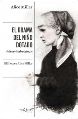 EL DRAMA DEL NIÑO DOTADO Y LA BÚSQUEDA DEL VERDADERO YO | 9788490668108 | MILLER, ALICE