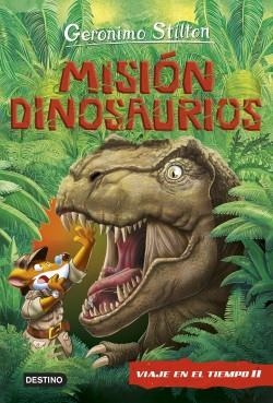 MISIÓN DINOSAURIOS. VIAJE EN EL TIEMPO 11 | 9788408227199 | STILTON, GERONIMO