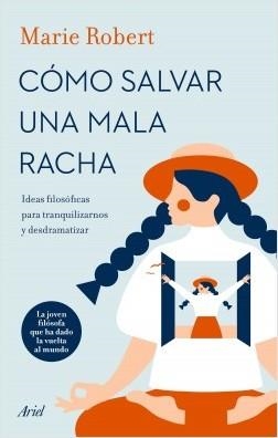 CÓMO SALVAR UNA MALA RACHA. IDEAS FILOSÓFICAS PARA TRANQUILIZARNOS Y DESDRAMATIZAR | 9788434431942 | ROBERT, MARIE