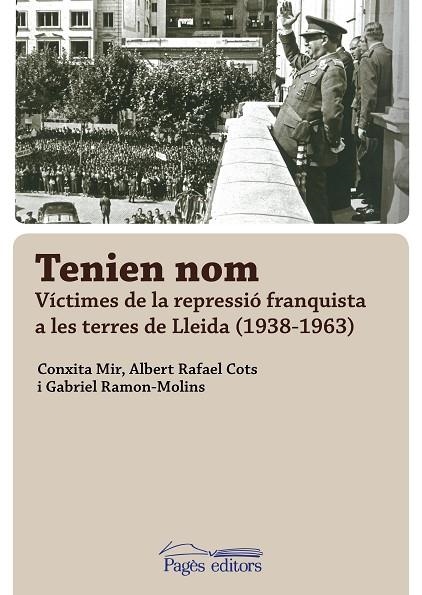 TENIEN NOM.VICTIMES DE LA REPRESSIO FRANQUISTA A LES TERRES DE LLEIDA | 9788499758398 | MIR CURCÓ, CONXITA/RAMON MOLINS, GABRIEL/RAFAEL COTS, ALBERT