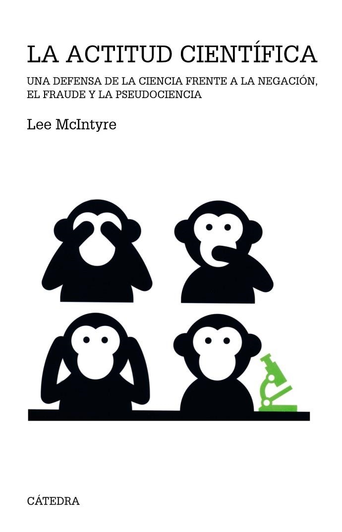 LA ACTITUD CIENTÍFICA. UNA DEFENSA DE LA CIENCIA FRENTE A LA NEGACIÓN, EL FRAUDE Y LA PSEUDOCIENCIA | 9788437641317 | MCINTYRE, LEE