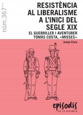 RESISTENCIA AL LIBERALISME A L,INICI DEL SEGLE XIX. EL GUERRILLER I AVENTURER TOMAS COSTA, "MISSES" | 9788423208616 | CLARA,JOSEP