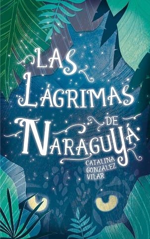  LAS LAGRIMAS DE NARAGUYA | 9788467592092 | GONZÁLEZ VILAR, CATALINA