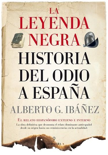 LA LEYENDA NEGRA: HISTORIA DEL ODIO A ESPAÑA | 9788417418281 | GIL IBÁÑEZ, ALBERTO J.