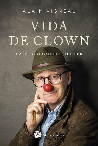 VIDA DE CLOWN. LA TRAGICOMEDIA DEL SER | 9788416145737 | VIGNEAU,ALAIN