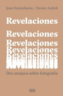 REVELACIONES. DOS ENSAYOS SOBRE FOTOGRAFIA | 9788425232961 | FONTCUBERTA, JOAN /ANTICH,XAVIER