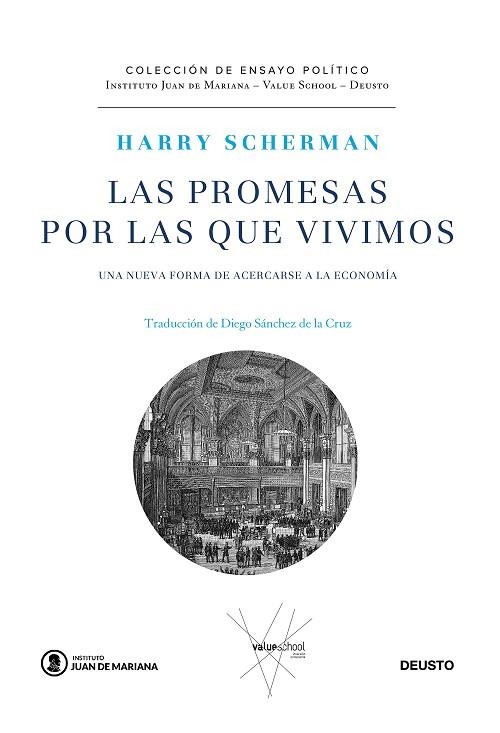 LAS PROMESAS POR LAS QUE VIVIMOS.UNA NUEVA FORMA DE ACERCARSE A LA ECONOMÍA | 9788423431694 | SCHERMAN, HARRY